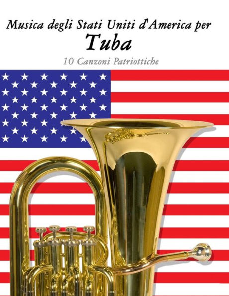 Musica degli Stati Uniti d'America per Tuba: 10 Canzoni Patriottiche