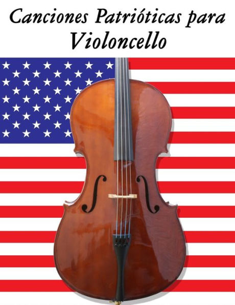 Canciones Patrióticas para Violoncello: 10 Canciones de Estados Unidos