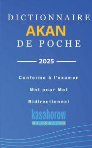 Title: Dictionnaire Akan de Poche: Akan-Français, Français-Akan, Author: Akan Kasahorow