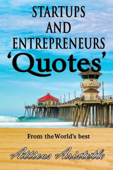 Startups and Entrepreneurs: Quotes from the World's best