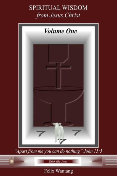 Spiritual Wisdom from Jesus Christ: Volume One