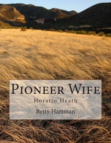 Pioneer Wife: Horatio Heath