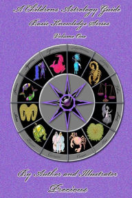 Title: A Children's Astrology Guide: Basic Knowledge Series - Volume One, Author: Sheiree Precious Boyce