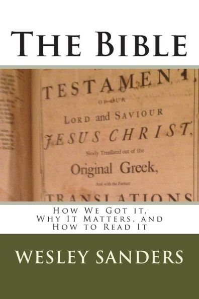 The Bible: How We Got it, Why It Matters, and How to Read It