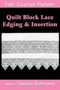 Title: Quilt Block Lace Edging & Insertion Filet Crochet Pattern: Complete Instructions and Chart, Author: Jennie Stenfort