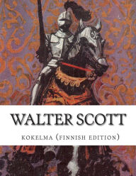 Title: Walter Scott, kokoelma (finnish edition), Author: Julius Krohn