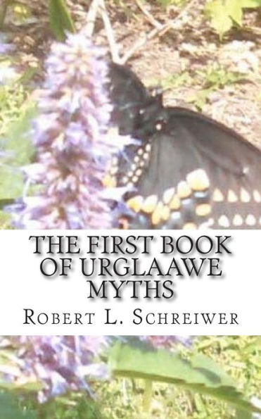 The First Book of Urglaawe Myths: Old Deitsch Tales for the Current Era