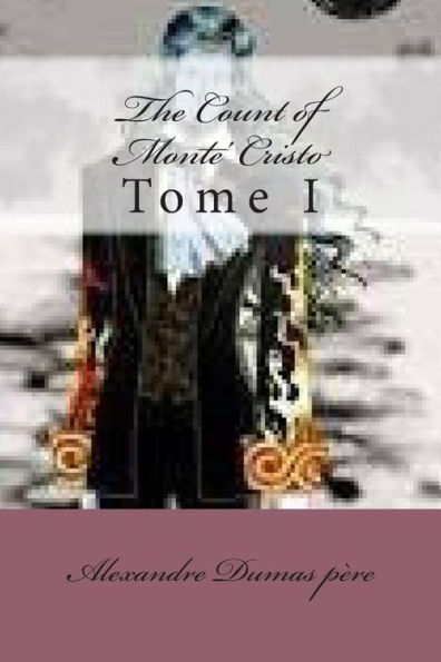 The Count of Monte' Cristo: Tome I