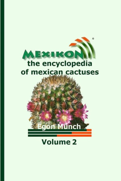 MEXIKON Volume 2: the encyclopedia of mexican cactuses