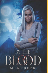 Title: By the Blood: Book One, Author: M. N. Beck