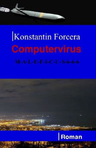 Title: Computervirus: M-A-L-E-F-I-C-U-S-6-6-6, Author: Konstantin Forcera