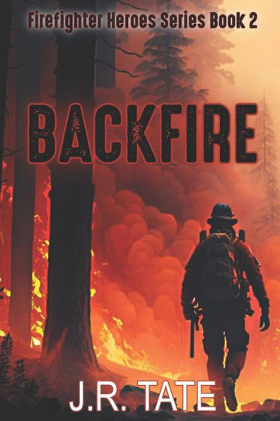 Backfire - Firefighter Heroes Trilogy (Book Two)