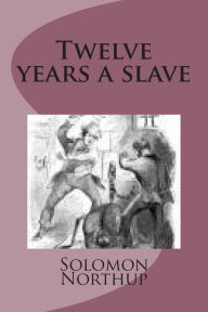 Title: Twelve years a slave, Author: Solomon Northup