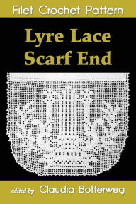 Title: Lyre Lace Scarf End Filet Crochet Pattern: Complete Instructions and Chart, Author: Nouvart Tashjian