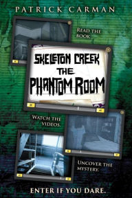 Title: Skeleton Creek: Phantom Room, Author: Patrick Carman