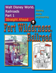 Title: Walt Disney World Railroads Part 1 Fort Wilderness Railroad, Author: David Leaphart