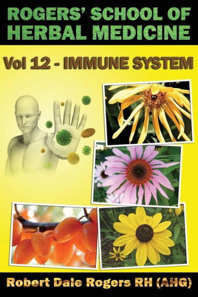 Rogers' School of Herbal Medicine Volume 12: Immune System