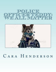 Title: Police Officer Teddy: We All Matter, Author: Cara Rachel Henderson