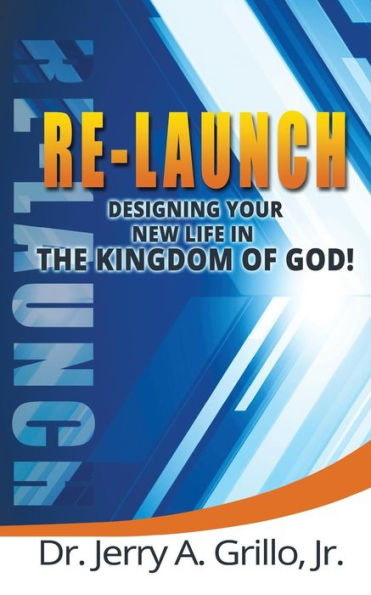 Re-Launch: Designing Your New Life in the Kingdom of God