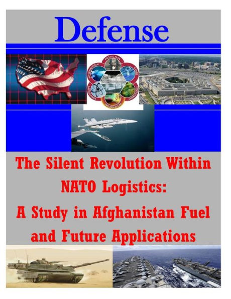 The Silent Revolution Within NATO Logistics: A Study in Afghanistan Fuel and Future Applications