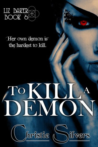 To Kill a Demon (Liz Baker, book 6)