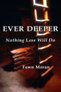 Ever Deeper: Nothing Less Will Do