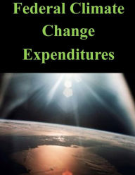 Title: Federal Climate Change Expenditures, Author: Executive Office of the President