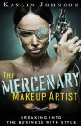 The Mercenary Makeup Artist: Breaking into the Business with Style