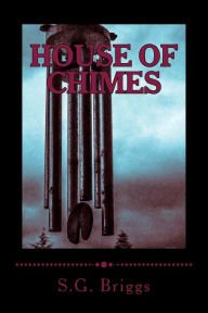 Title: House of Chimes, Author: S.G. Briggs
