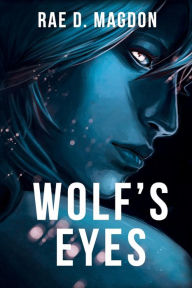 Title: Wolf's Eyes, Author: Rae D. Magdon