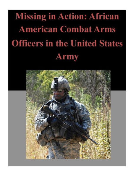 Missing in Action: African American Combat Arms Officers in the United States Army