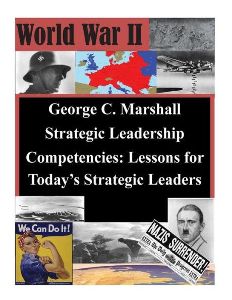 George C. Marshall Strategic Leadership Competencies: Lessons for Today's Strategic Leaders