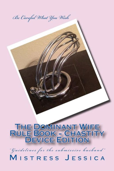 The Dominant Wife Rule Book - Chastity Device Edition