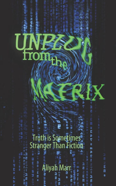 Unplug From the Matrix: Truth is Sometimes Stranger Than Fiction