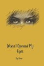 When I Opened My Eyes