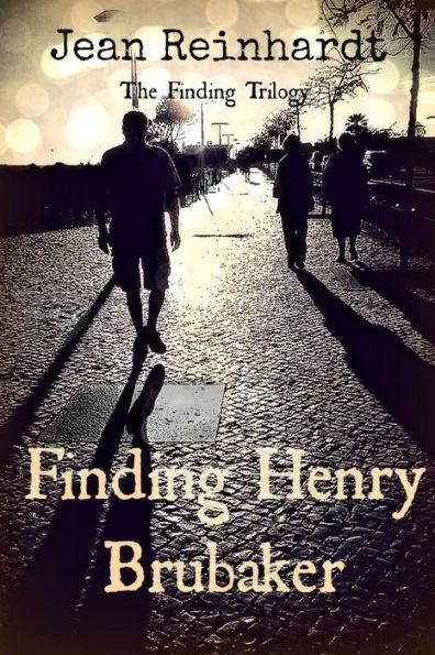 Finding Henry Brubaker: Book Three: The Finding Trilogy