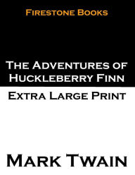 The Adventures of Huckleberry Finn: Extra Large Print