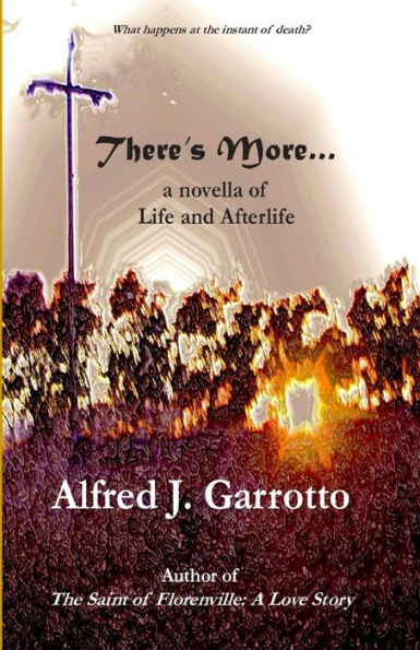 There's More . .: A Novella of Life and Afterlife