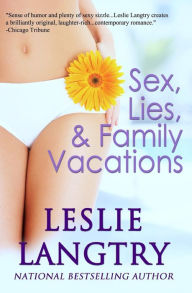 Title: Sex, Lies, & Family Vacations, Author: Leslie Langtry