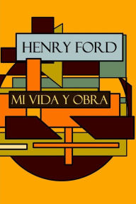 Title: Henry Ford: Mi vida y Obra, Author: Samuel Crowther