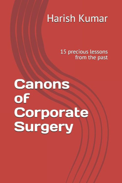 Canons of Corporate Surgery: 15 precious lessons from the past