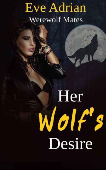 Her Wolf's Desire: Werewolf Mates