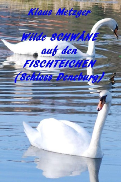 Wilde Schwane auf den Fischteichen (Schloss Derneburg): Bildband