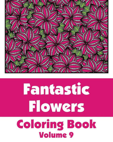 Fantastic Flowers Coloring Book (Volume 9)