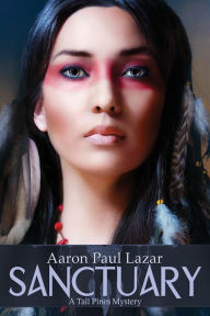 Title: Sanctuary: A Tall Pines Mystery, Author: Aaron Paul Lazar