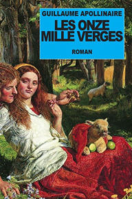 Title: Les Onze Mille Verges, Author: Guillaume Apollinaire