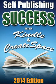 Title: Self Publishing Success With Kindle & CreateSpace, Author: Daniel Marks