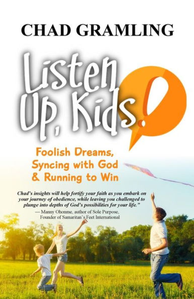 Listen Up Kids: Foolish Dreams, Syncing with God & Running to Win