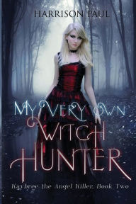 Title: My Very Own Witch Hunter, Author: Harrison Paul