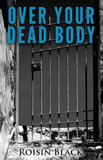 Over Your Dead Body by Roisin Black, Paperback | Barnes & Noble®